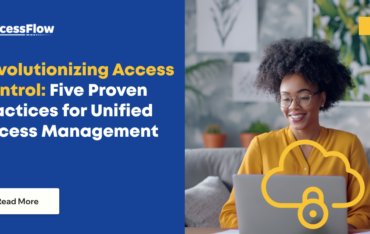 Revolutionizing Access Control: Five Proven Practices for Unified Access Management